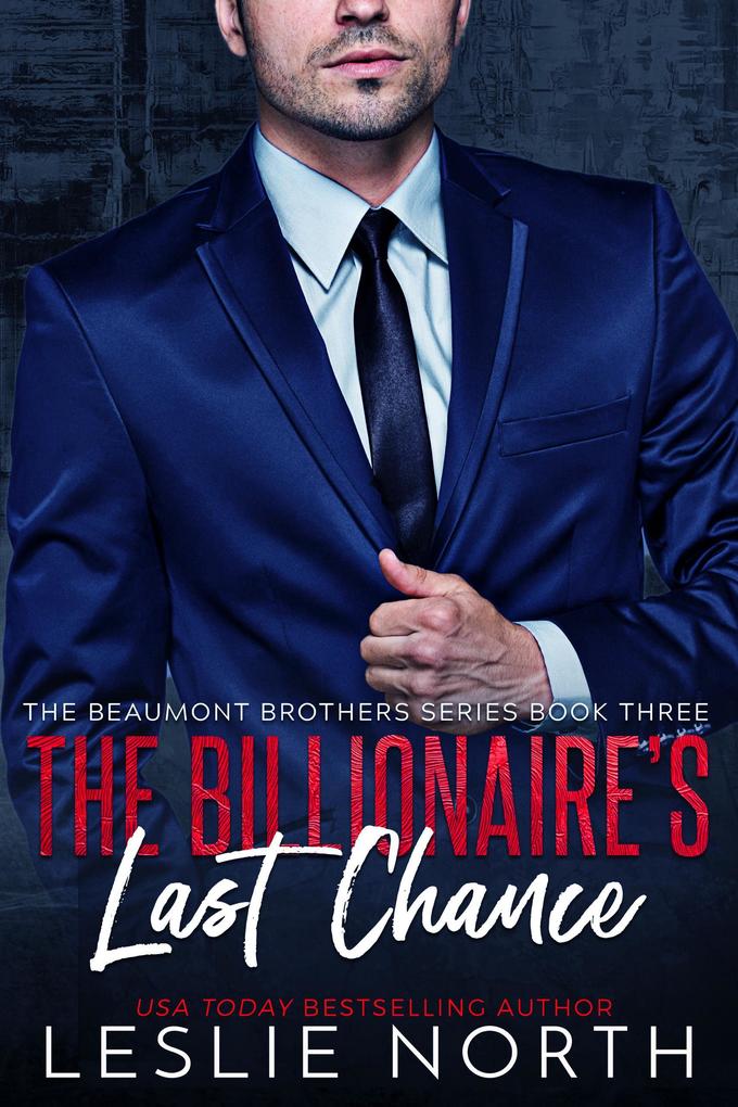 The Billionaire‘s Last Chance (The Beaumont Brothers #3)