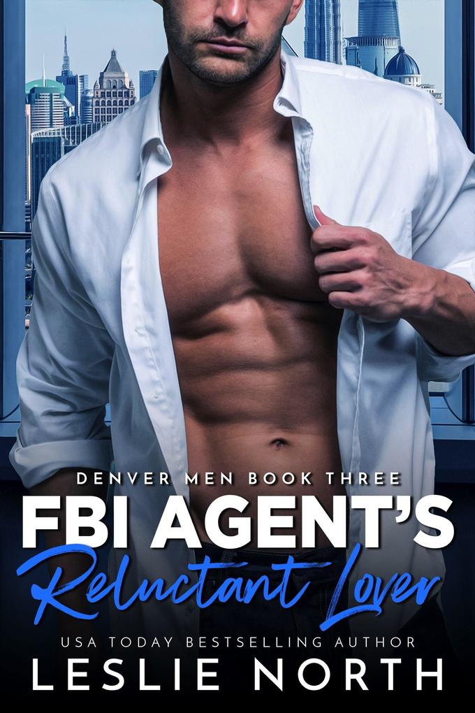 FBI Agent‘s Reluctant Lover (The Denver Men #3)