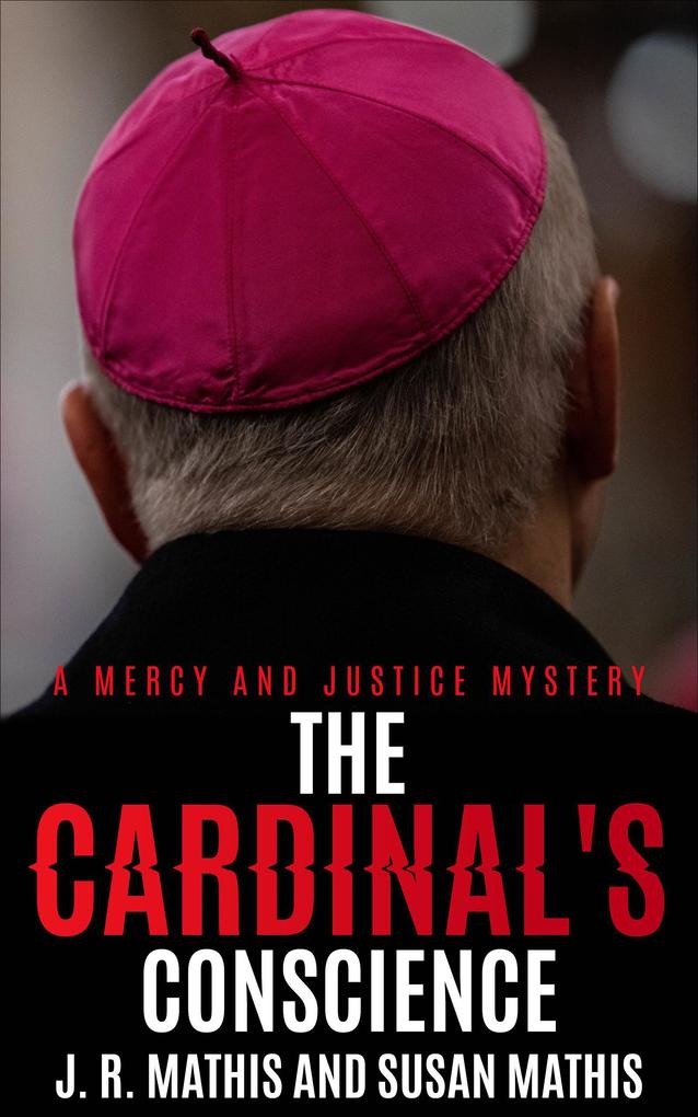 The Cardinal‘s Conscience (The Mercy and Justice Mysteries #4)
