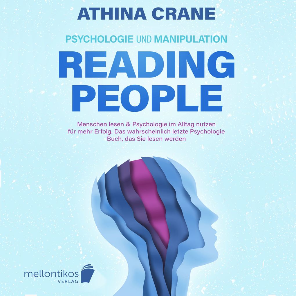 Psychologie und Manipulation reading people: Menschen lesen & Psychologie im Alltag nutzen für mehr Erfolg. Das wahrscheinlich letzte Psychologie Buch das Sie lesen werden