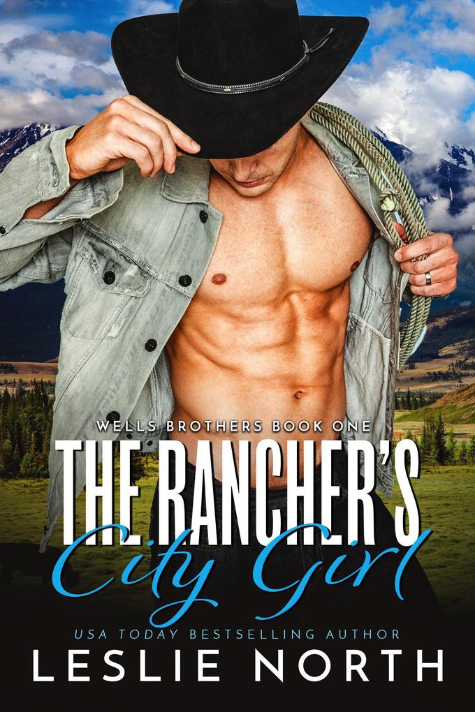 The Rancher‘s City Girl (Wells Brothers #1)