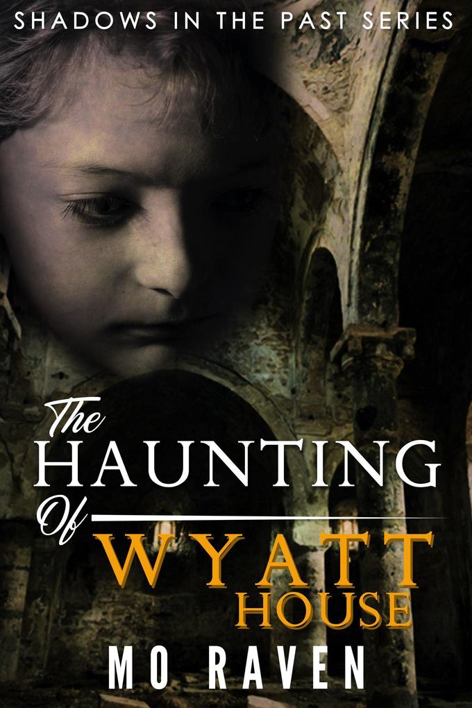 The Haunting of Wyatt House (Shadows in the Past #3)