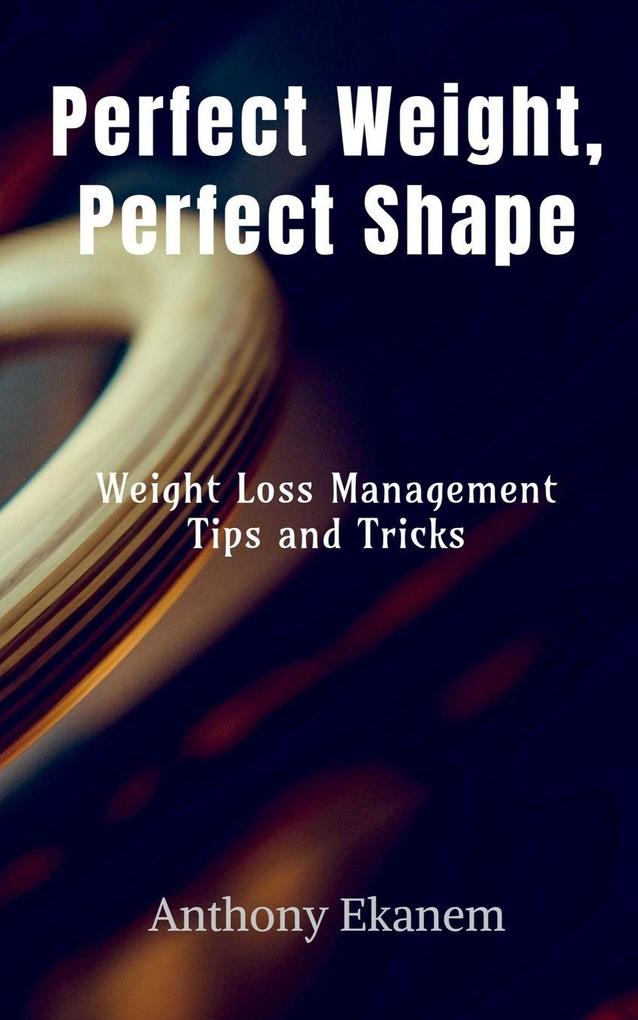 Perfect Weight Perfect Shape