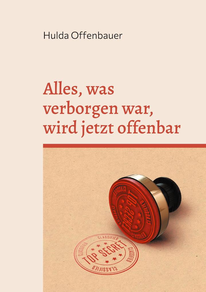 Alles was verborgen war wird jetzt offenbar