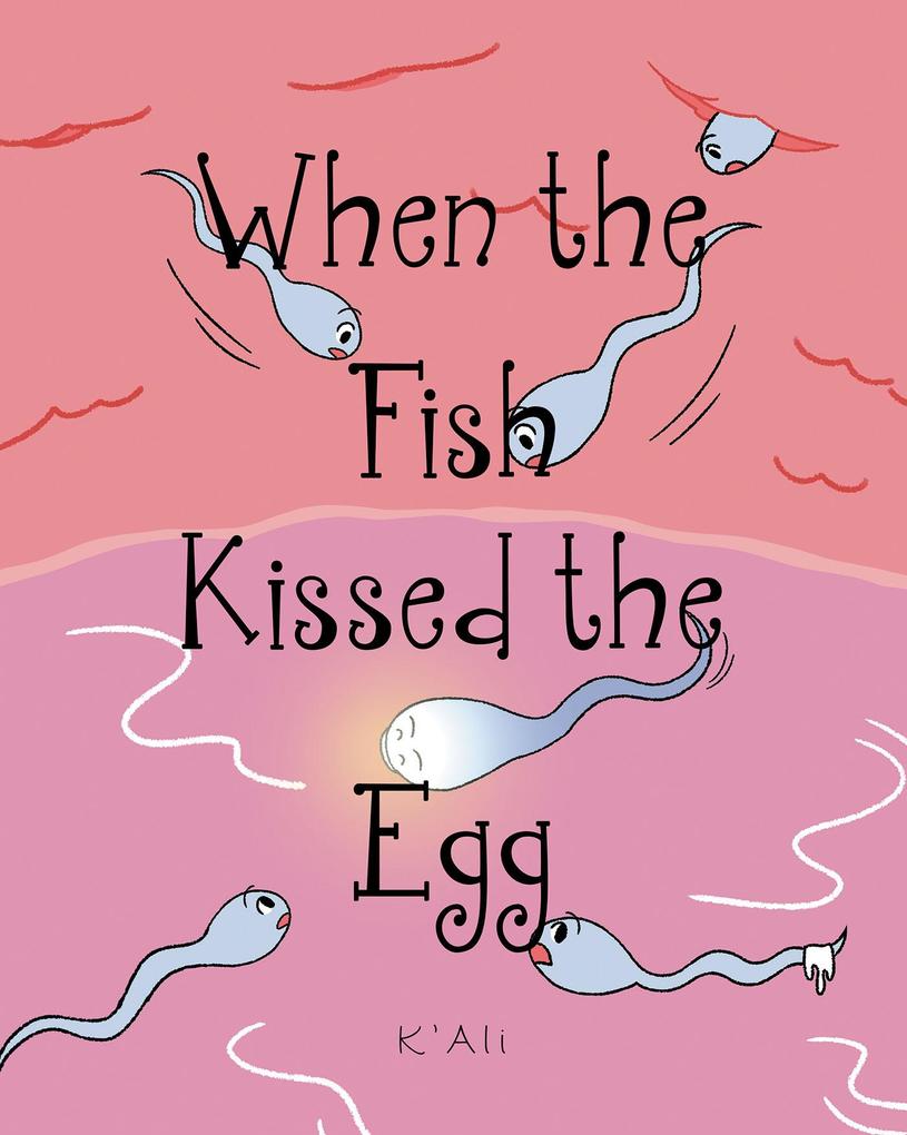 When the Fish Kissed the Egg