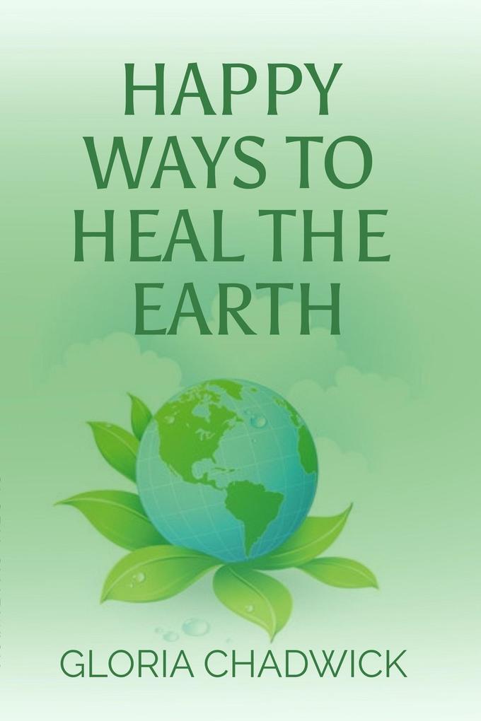 Happy Ways to Heal the Earth