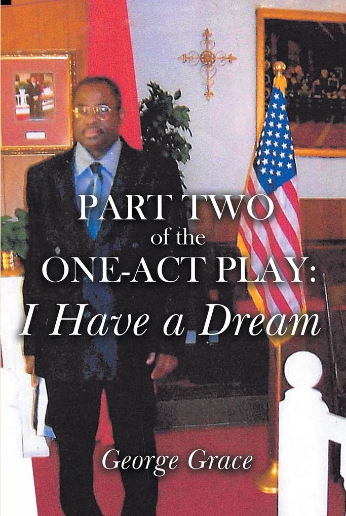 Part Two of the One-Act Play: I Have a Dream