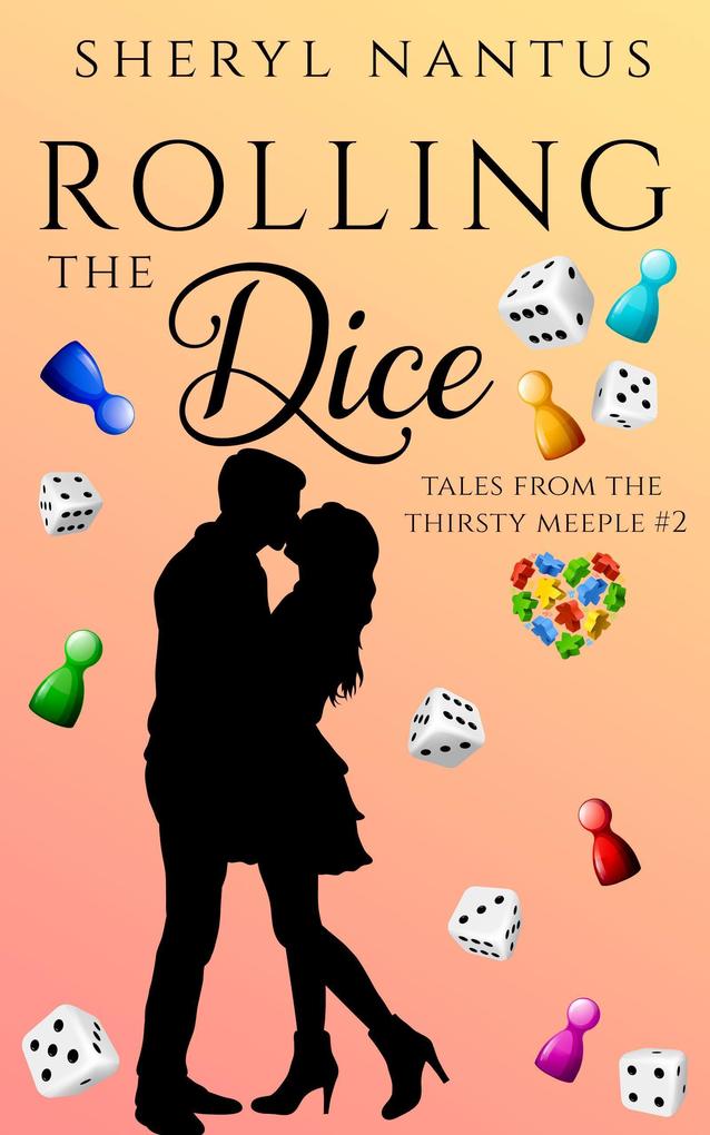 Rolling The Dice (Tales from The Thirsty Meeple #2)