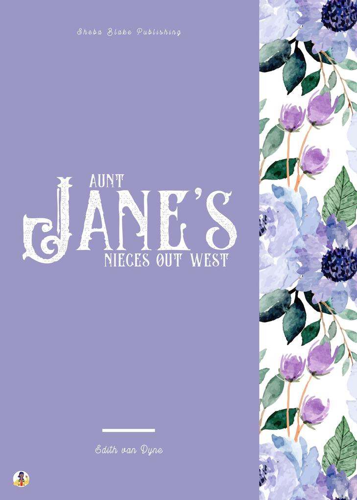 Aunt Jane‘s Nieces Out West
