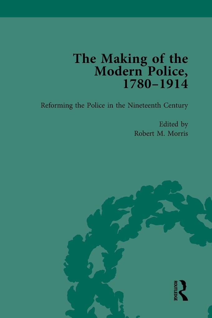The Making of the Modern Police 1780-1914 Part I Vol 2