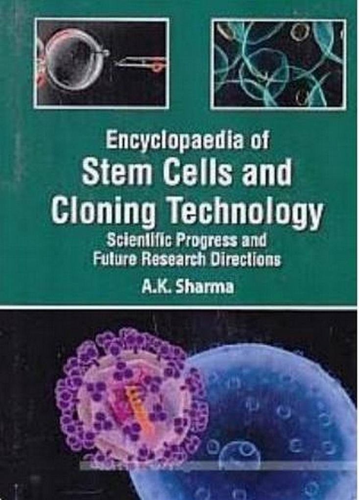 Encyclopaedia Of Stem Cells And Cloning Technology Scientific Progress And Future Research Directions Biotechnological Strategies In Cloning And Biomedical Research