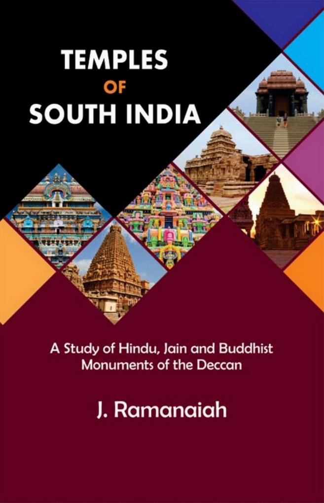 Temples of South India: (A Study of Hindu Jain and Buddhist Monuments of the Deccan)
