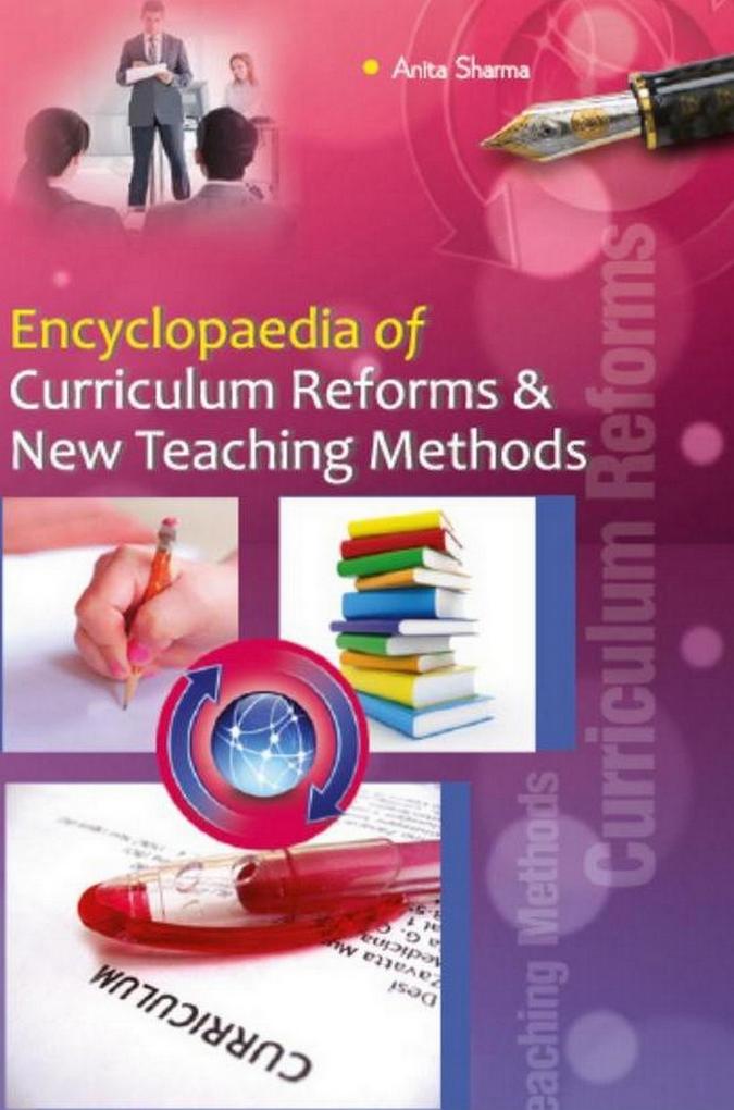 Encyclopaedia Of Curriculum Reforms And New Teaching Methods