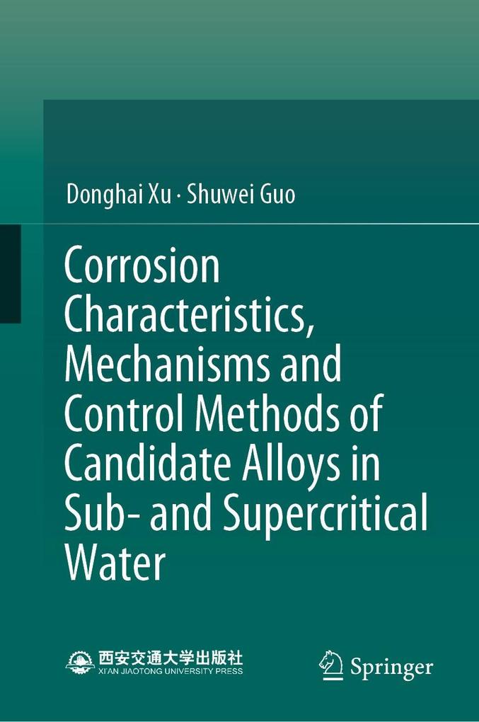 Corrosion Characteristics Mechanisms and Control Methods of Candidate Alloys in Sub- and Supercritical Water