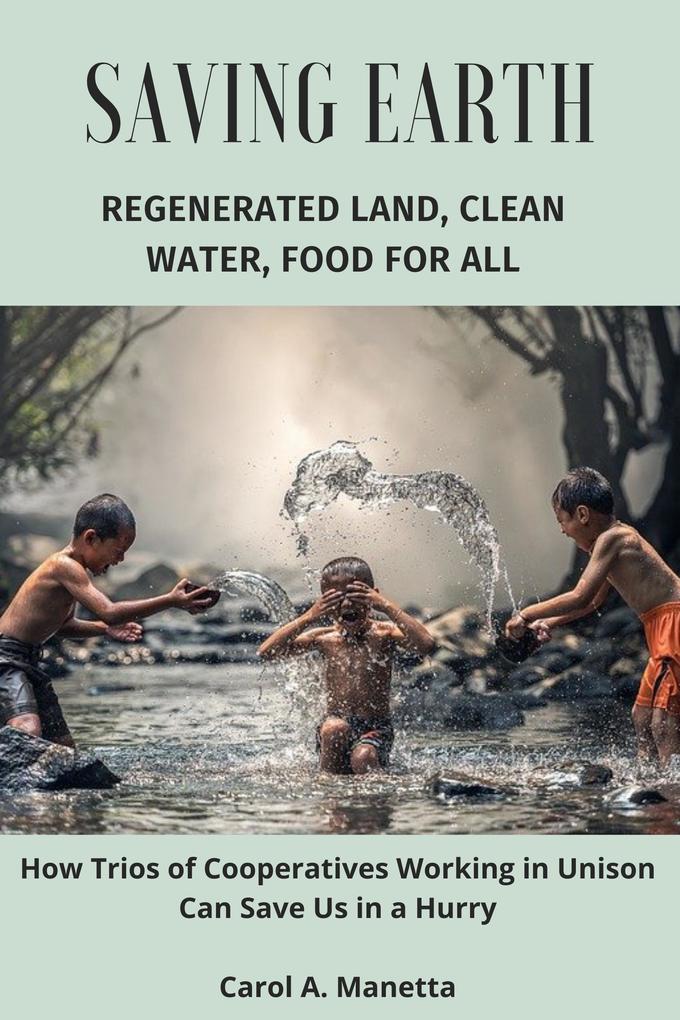 Saving Earth: Regenerated Land Clean Water Food for All