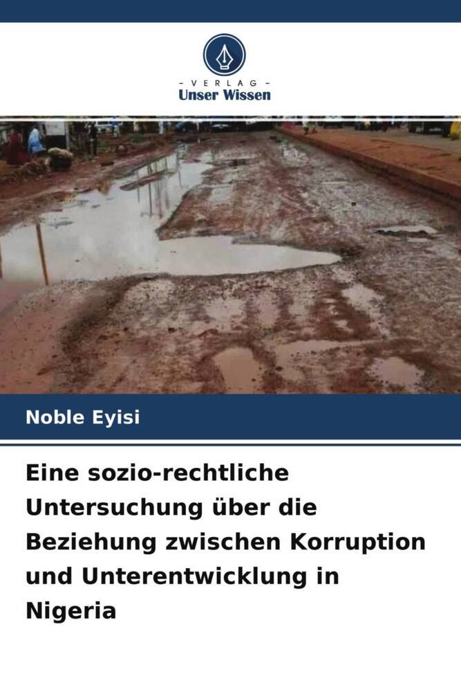 Eine sozio-rechtliche Untersuchung über die Beziehung zwischen Korruption und Unterentwicklung in Nigeria