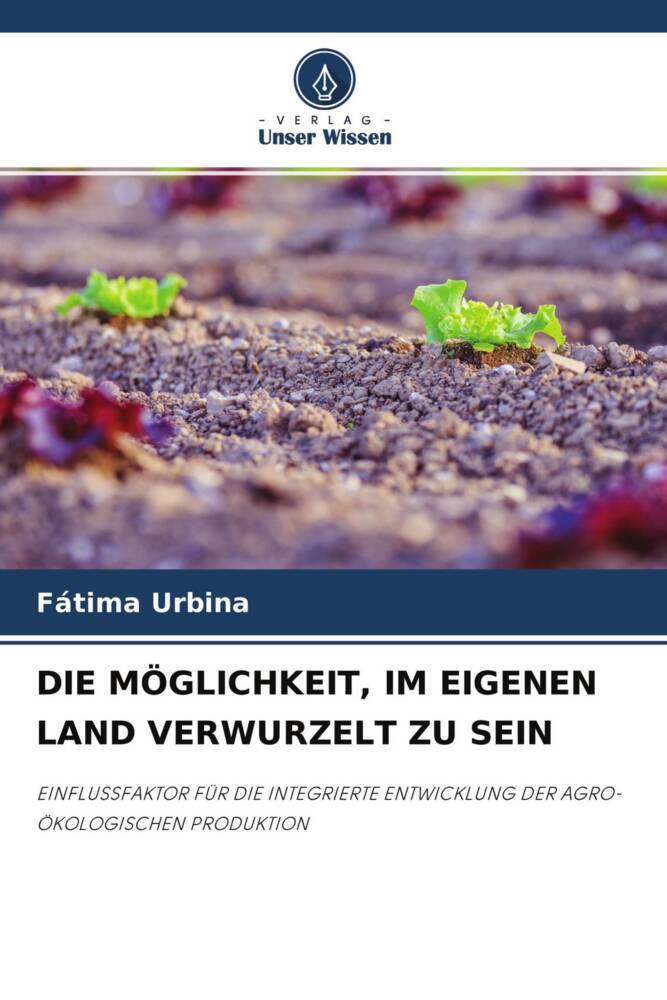 DIE MÖGLICHKEIT IM EIGENEN LAND VERWURZELT ZU SEIN