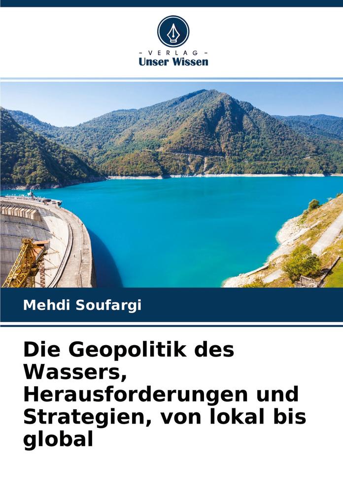 Die Geopolitik des Wassers Herausforderungen und Strategien von lokal bis global