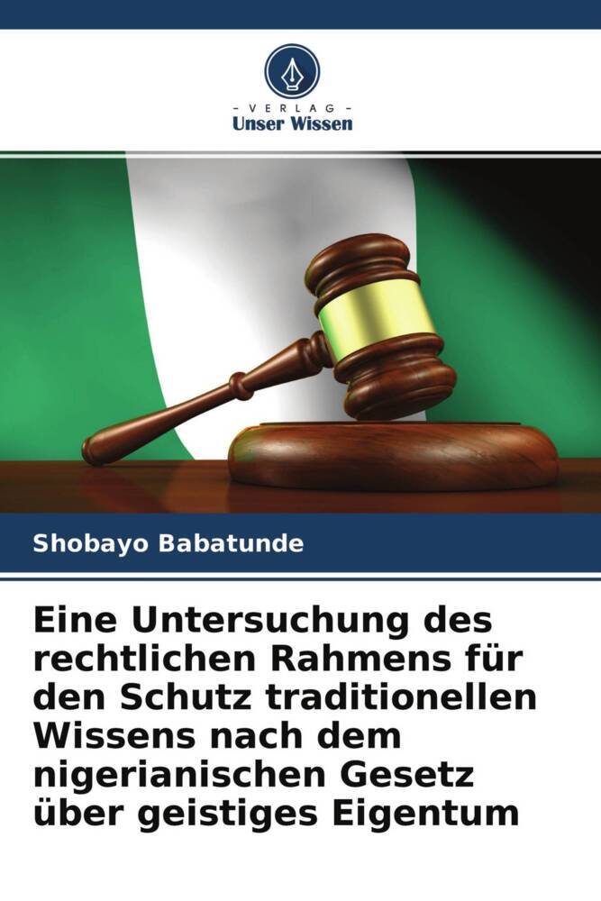 Eine Untersuchung des rechtlichen Rahmens für den Schutz traditionellen Wissens nach dem nigerianischen Gesetz über geistiges Eigentum