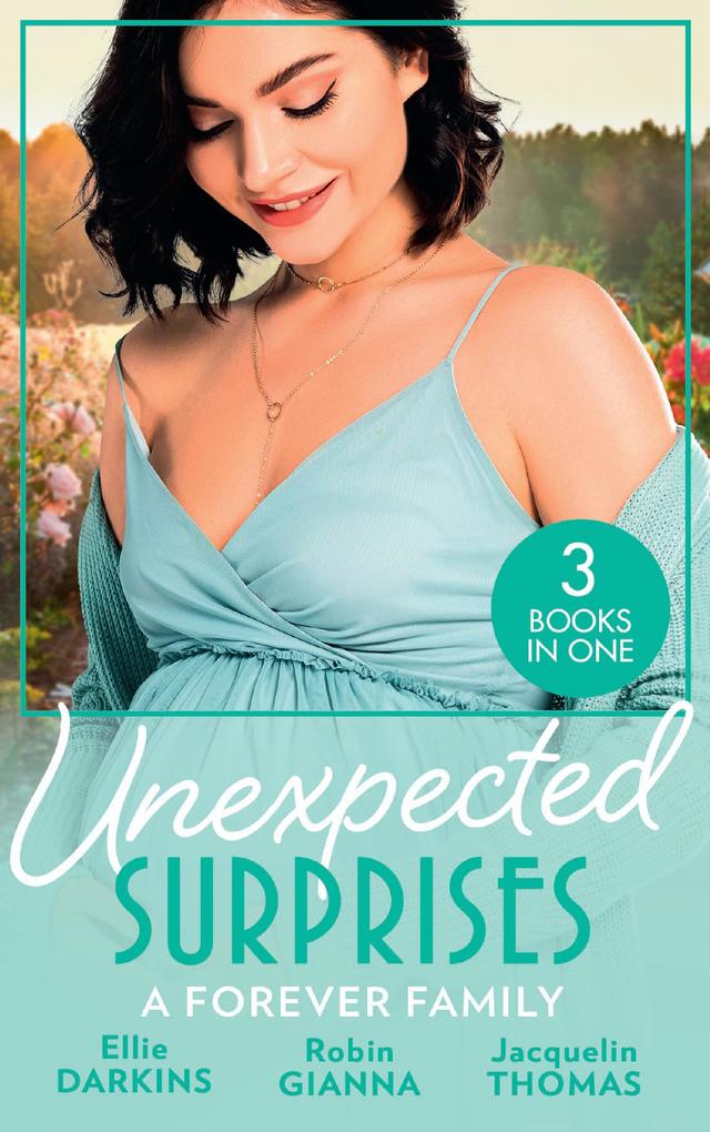 Unexpected Surprises: A Forever Family: Newborn on Her Doorstep / The Family They‘ve Longed For / Return to Me