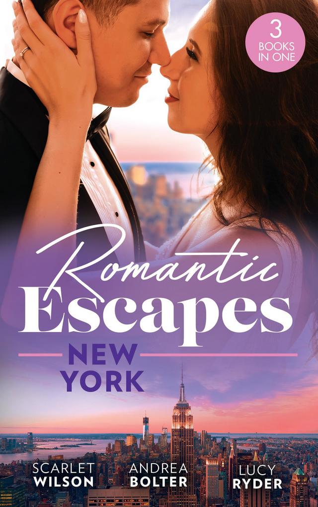 Romantic Escapes: New York: English Girl in New York / Her New York Billionaire / Falling at the Surgeon‘s Feet