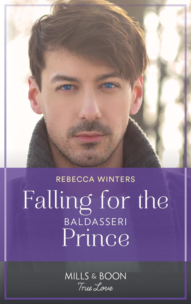 Falling For The Baldasseri Prince (The Baldasseri Royals Book 2) (Mills & Boon True Love)