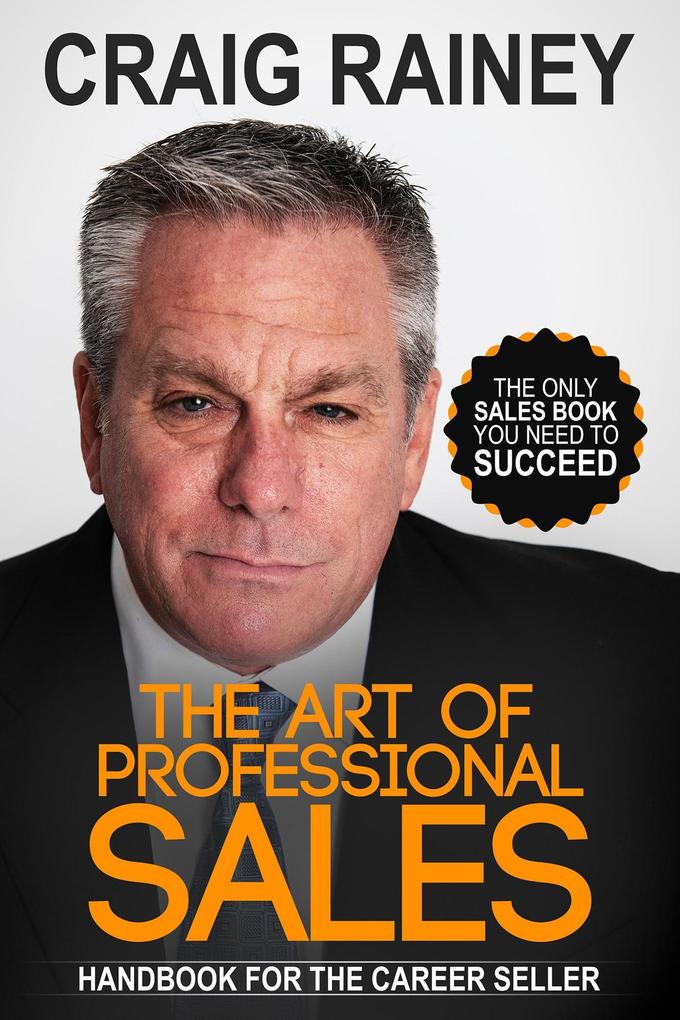 The Art of Professional Sales Handbook for the Career Seller