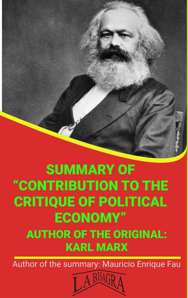 Summary Of Contribution To The Critique Of Political Economy By Karl Marx (UNIVERSITY SUMMARIES)