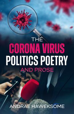 The Corona Virus Politics Poetry and Prose