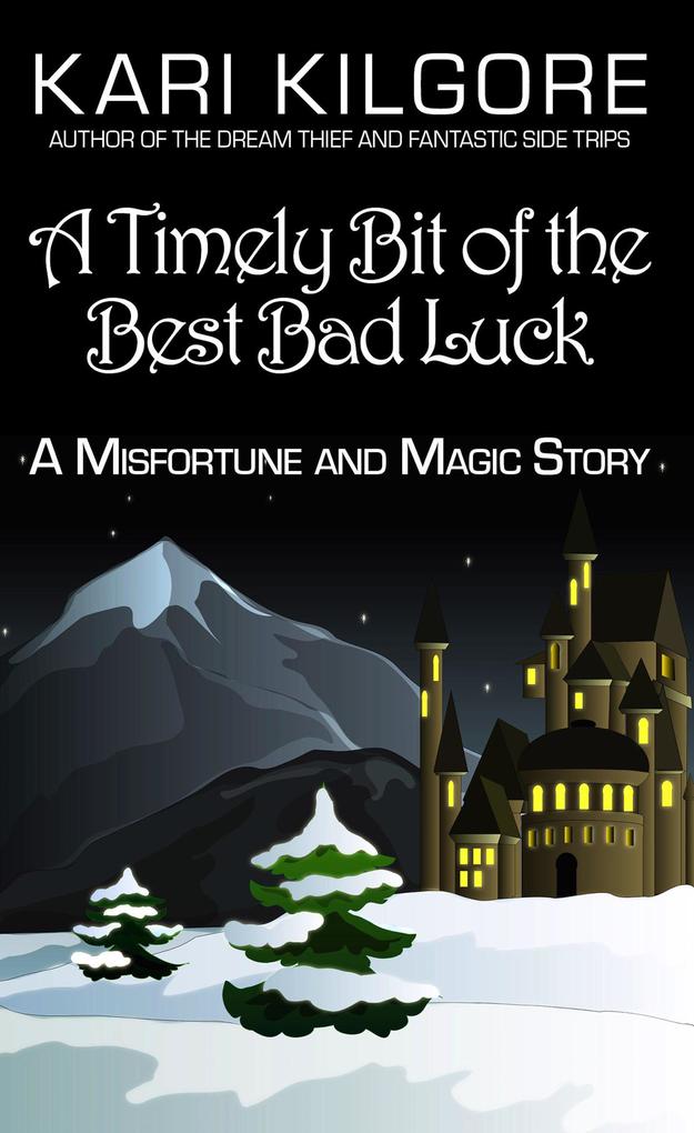 A Timely Bit of the Best Bad Luck: A Misfortune and Magic Story