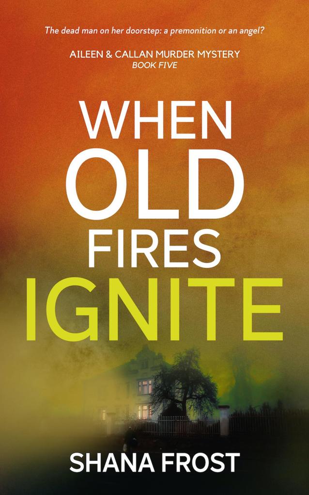 When Old Fires Ignite (Aileen and Callan Murder Mysteries #5)