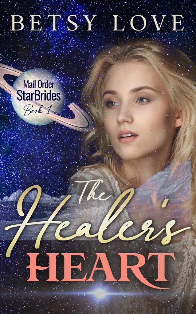 The Healer‘s Heart (Mail Order StarBrides)