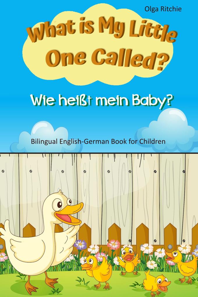 What is My Little One Called? Wie heißt mein Baby? Bilingual English-German Book for Children (English-German Bilingual Books for Children)