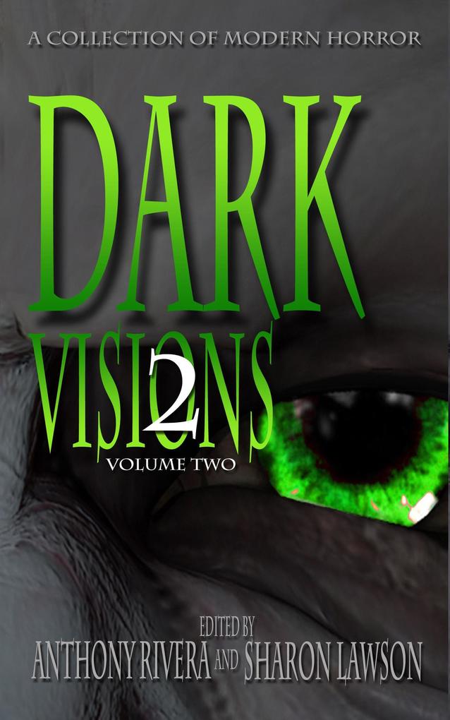 Dark Visions: A Collection of Modern Horror - Volume Two (Dark Visions Series #2)