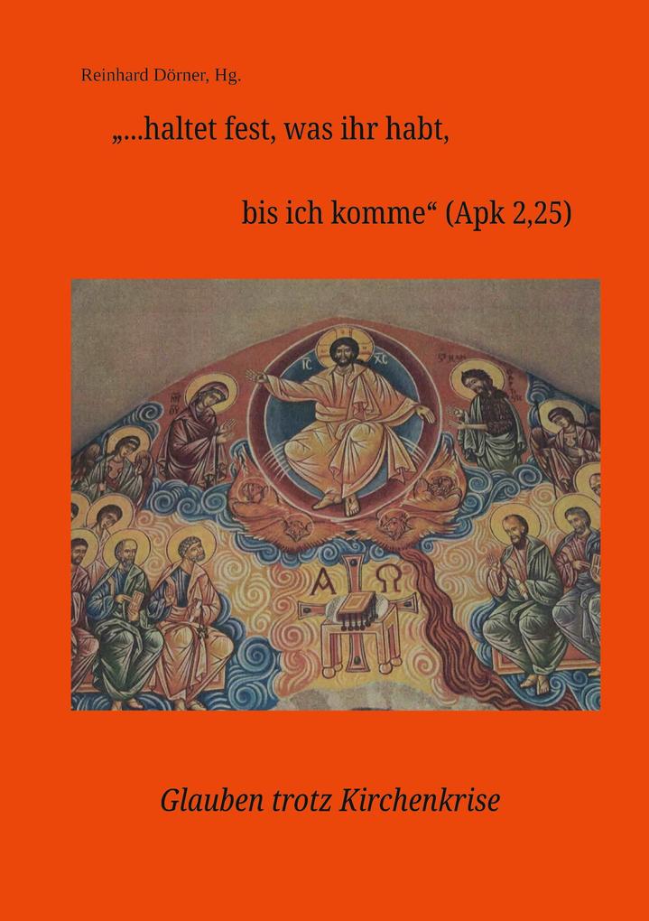 '...haltet fest was ihr habt bis ich komme' (Apk 225)