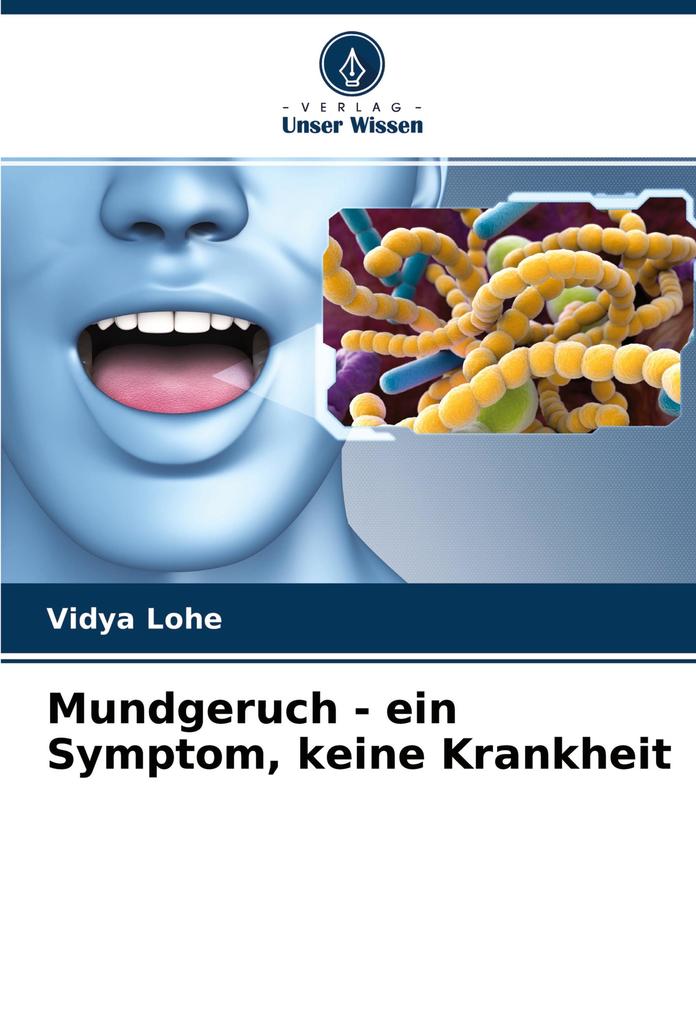 Mundgeruch - ein Symptom keine Krankheit