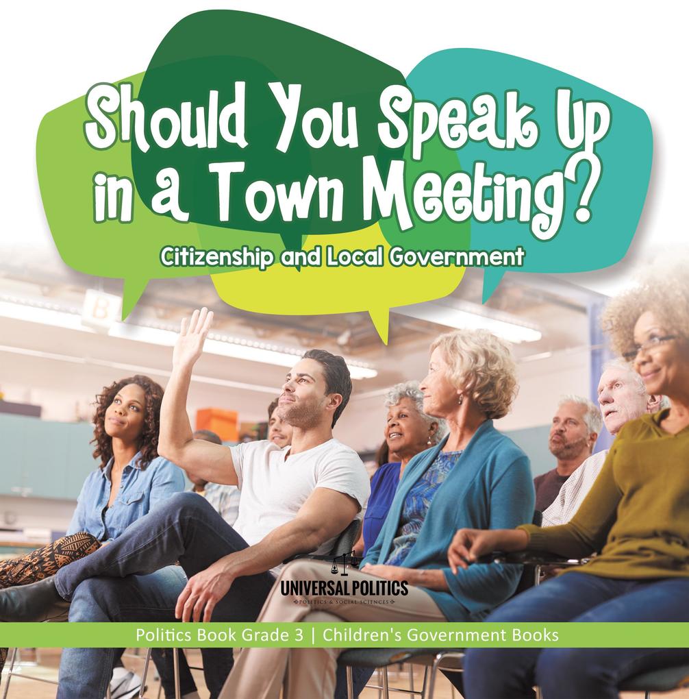 Should You Speak Up in a Town Meeting? Citizenship and Local Government | Politics Book Grade 3 | Children‘s Government Books