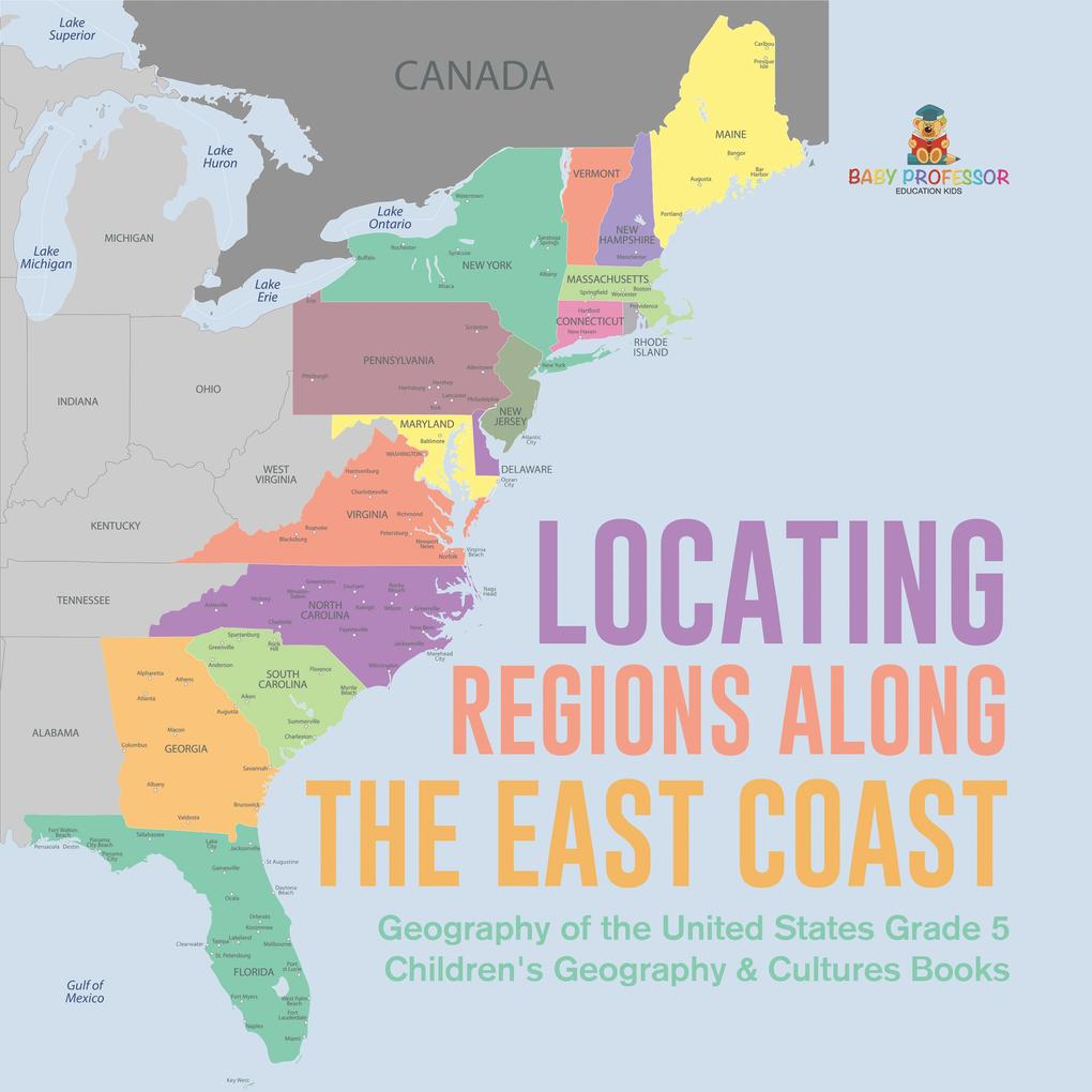 Locating Regions Along the East Coast | Geography of the United States Grade 5 | Children‘s Geography & Cultures Books