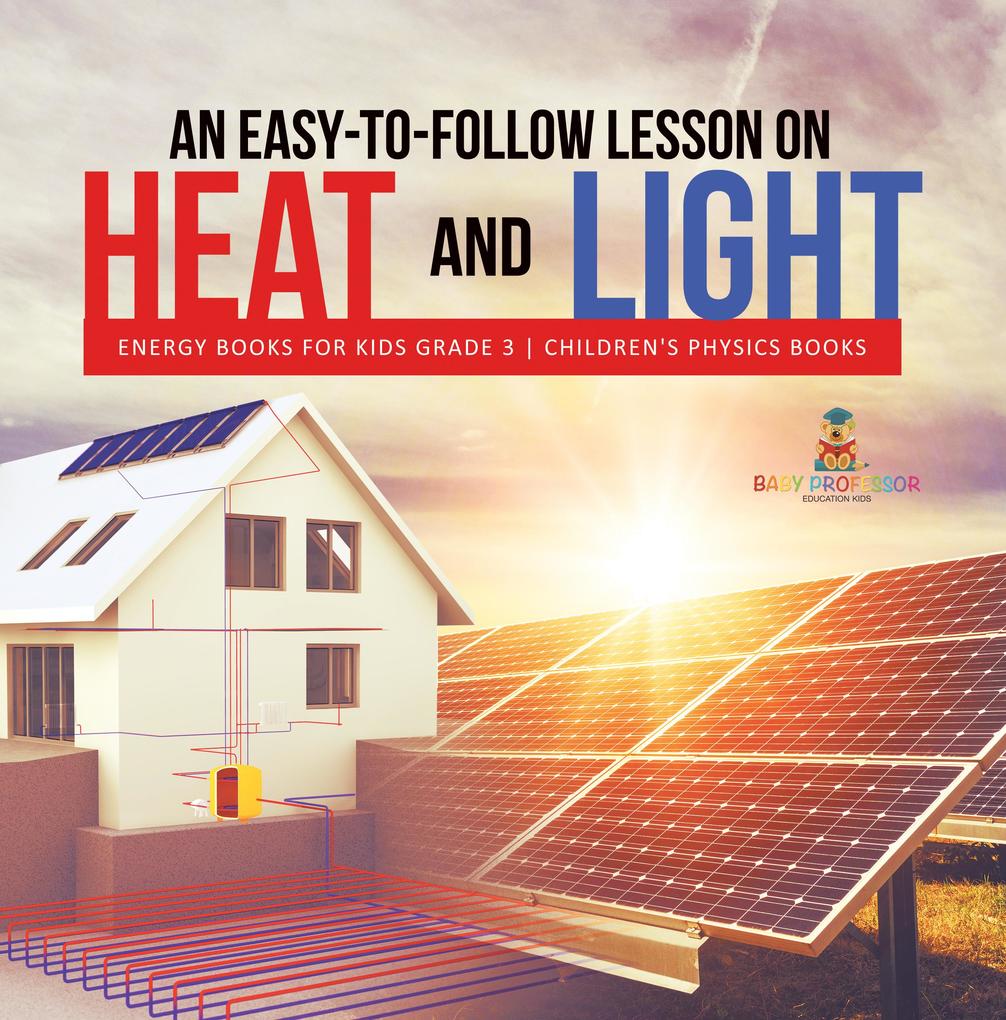 An Easy-to-Follow Lesson on Heat and Light | Energy Books for Kids Grade 3 | Children‘s Physics Books