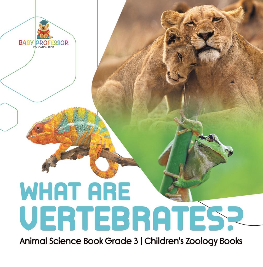 What Are Vertebrates? | Animal Science Book Grade 3 | Children‘s Zoology Books