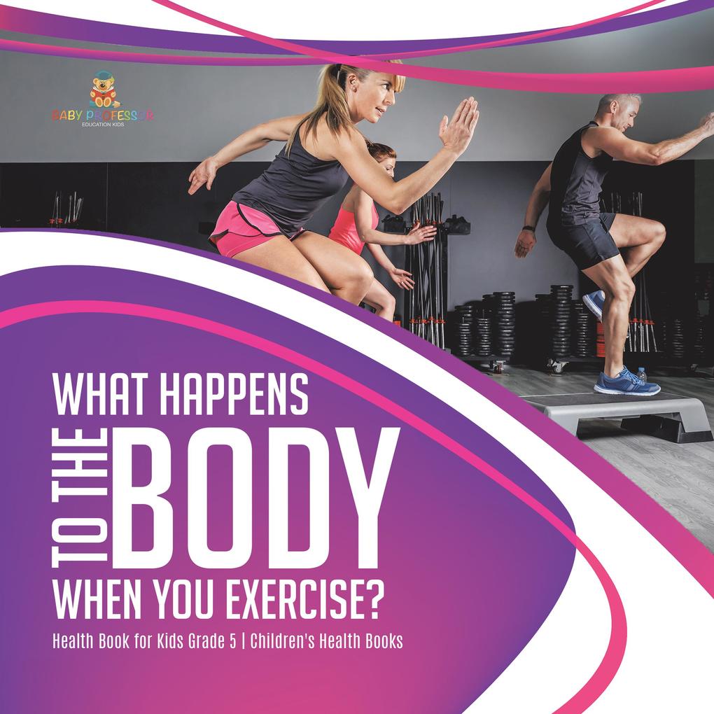 What Happens to the Body When You Exercise? | Health Book for Kids Grade 5 | Children‘s Health Books