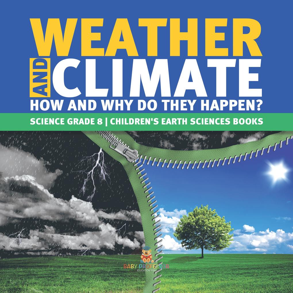 Weather and Climate | How and Why Do They Happen? | Science Grade 8 | Children‘s Earth Sciences Books