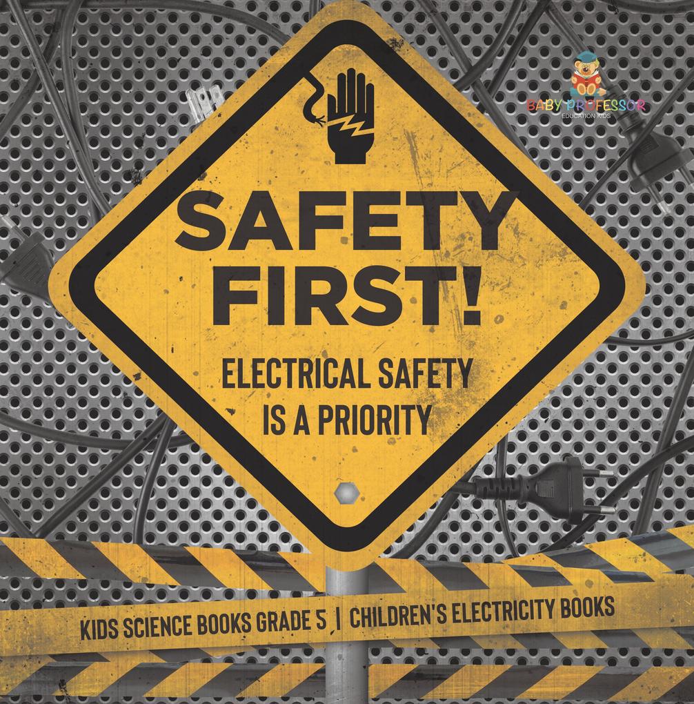 Safety First! Electrical Safety Is a Priority | Kids Science Books Grade 5 | Children‘s Electricity Books