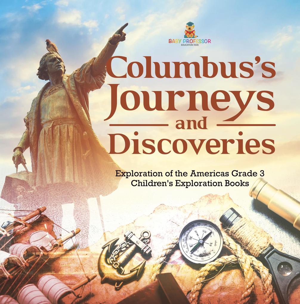 Columbus‘s Journeys and Discoveries | Exploration of the Americas Grade 3 | Children‘s Exploration Books
