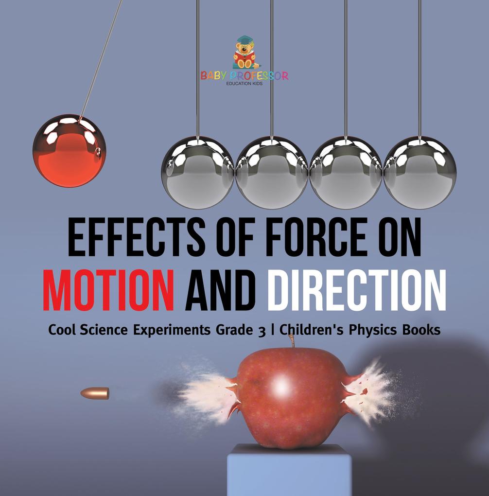 Effects of Force on Motion and Direction : Cool Science Experiments Grade 3 | Children‘s Physics Books