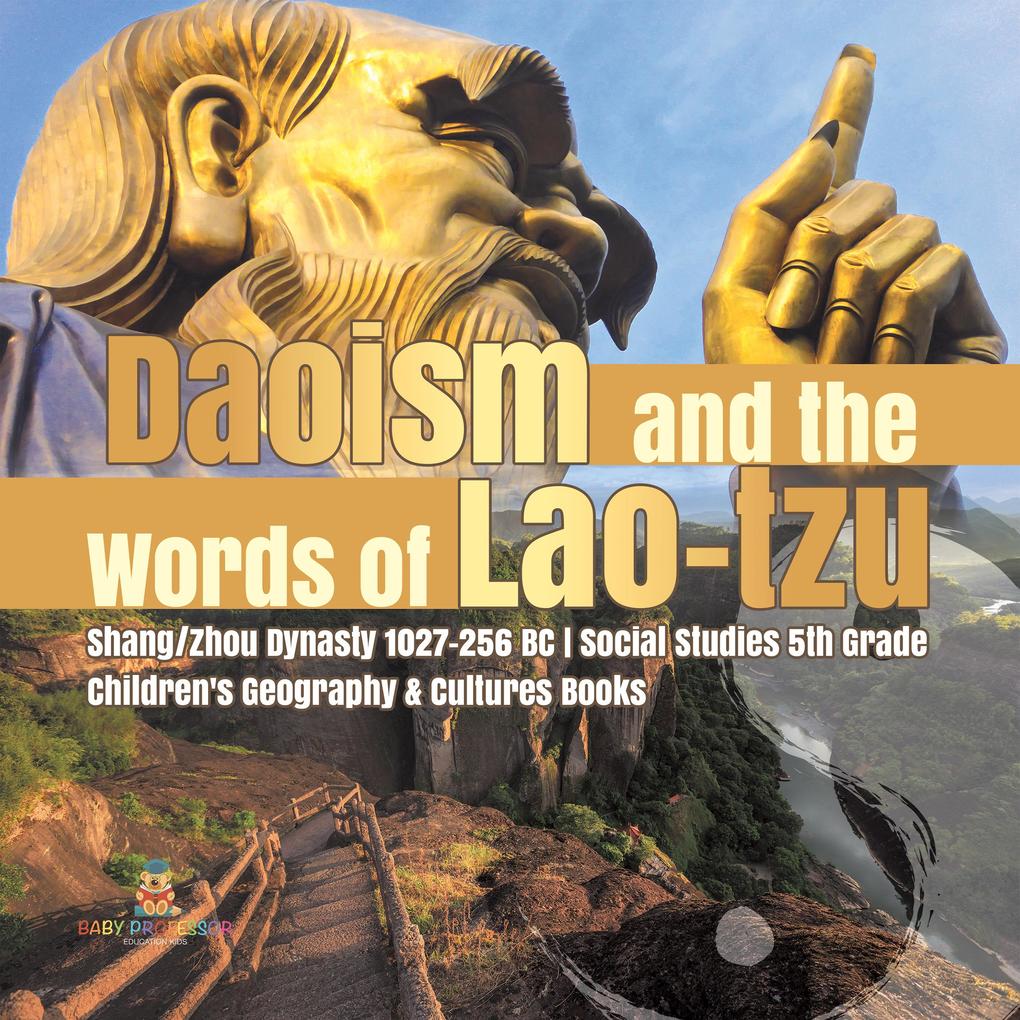 Daoism and the Words of Lao-tzu | Shang/Zhou Dynasty 1027-256 BC | Social Studies 5th Grade | Children‘s Geography & Cultures Books