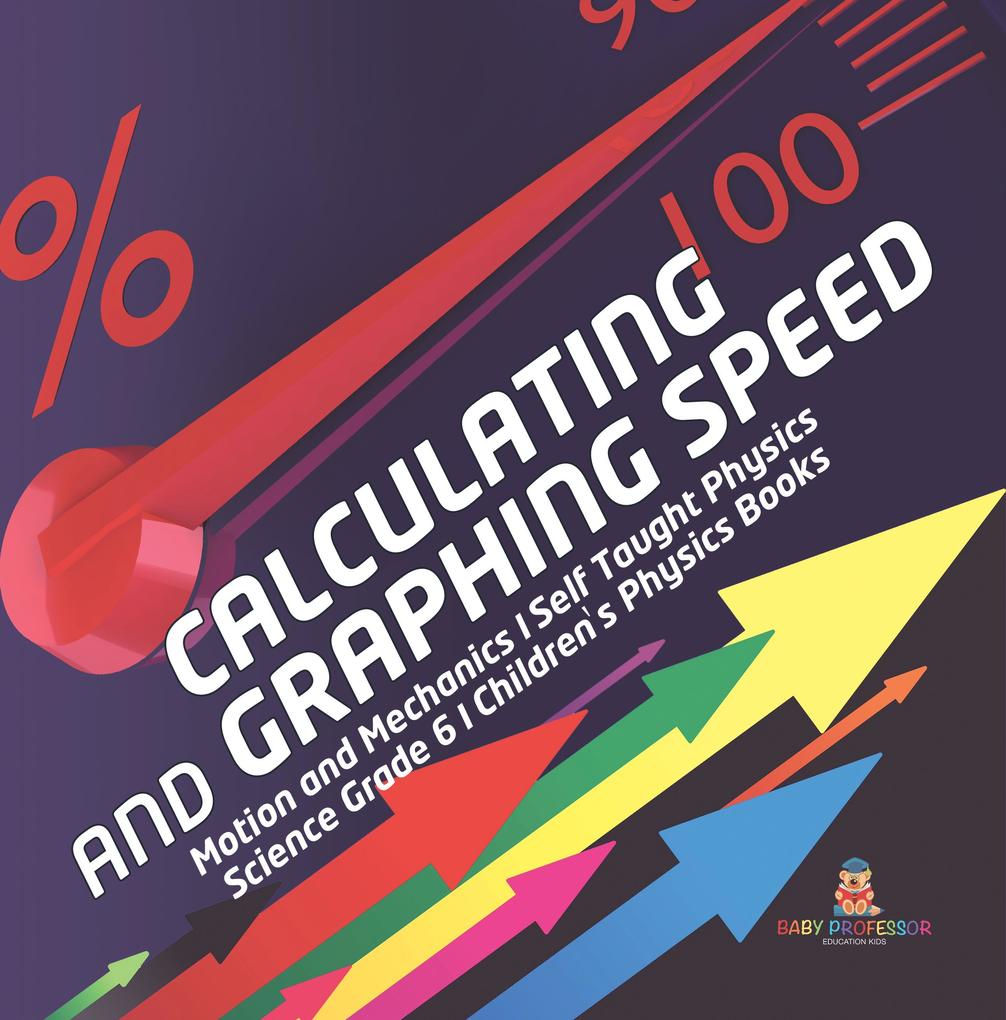 Calculating and Graphing Speed | Motion and Mechanics | Self Taught Physics | Science Grade 6 | Children‘s Physics Books