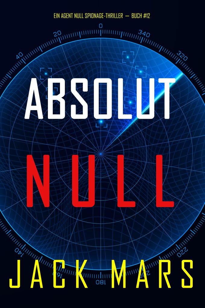 Absolut Null (Ein Agent Null Spionage-Thriller-Buch #12)