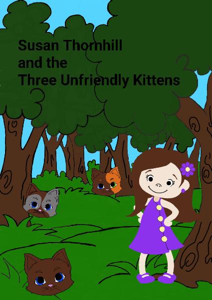 Susan Thornhill and the Three UnFriendly Kittens
