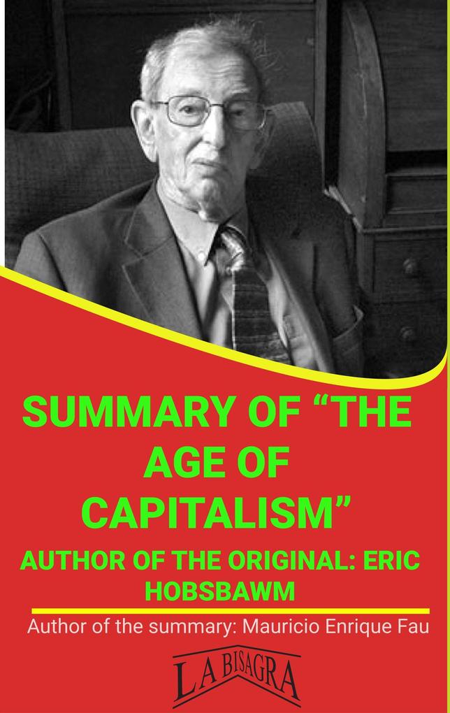 Summary Of The Age Of Capitalism By Eric Hobsbawm (UNIVERSITY SUMMARIES)
